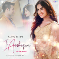 Tu Aashiqui(Title Track)_Rahul Jain