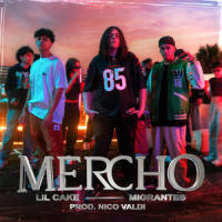 MERCHO_Lil Cake,Migrantes,Nico Valdi