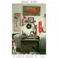 A House Made of You_Michael Shynes