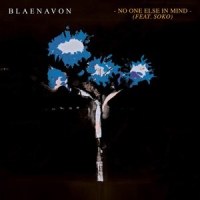 No One Else In Mind_Blaenavon,SoKo