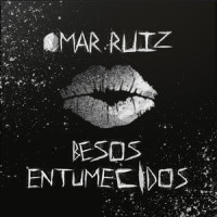 Besos Entumecidos_Omar Ruiz