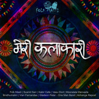 Meri Kalakari_Folk Masti,Susmit Sen,Kabir Cafe,Vasu Dixit,Mooralala Marwada,Bindhumalini,Vian Fernandes,Abhanga Repost