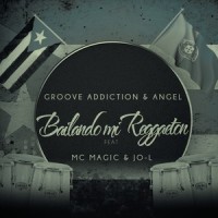 Bailando mi reggaeton_Groove Addiction,Angel,Mc Magic,Jo-L