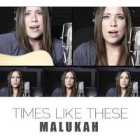Times Like These_Malukah
