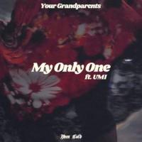 My Only One(feat. UMI)_Your Grandparents,UMI