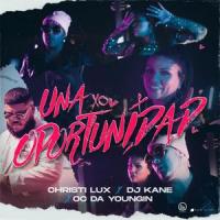 Una Oportunidad_DJ Kane,Christi Lux,O.C Da Youngin