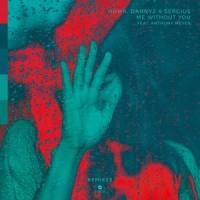 Me Without You(feat. Anthony Meyer)_HHMR,DannyZ,Sergius,Leroy,Anthony Meyer
