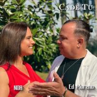 Cadê Tu_Ed Moreno,Sinhô Francisco,Noa