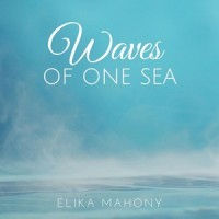 Waves of One Sea(feat. Auntieclare Rezin, Tracy Chen, Ali Youssefi & Naim Abid)_Elika Mahony,Auntieclare Rezin,Tracy Chen,Ali Youssefi,Naim Abid
