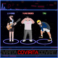Covirita_LV King,T.R.I,Yuno Bigboi