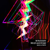 Back & Forth_Borgeous,Brad Wood (UK),John Borger,Bradley Wood