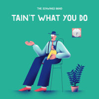 Tain't What You Do_The Schwings Band