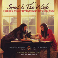 Sweet Is the Work_Steve Alder,Julie Keyes,Kurt Bestor