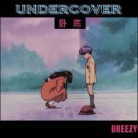 UNDER原唱:卧底_升值Brother,Breezy99