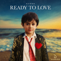 Ready To Love_KSHMR