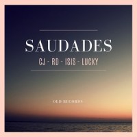 Saudades_CJ,RD,Isis,Lucky