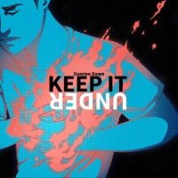 Keep It Under_Damien Dawn