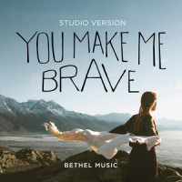 You Make Me Brave_Bethel Music,Amanda Cook