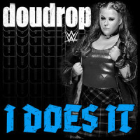 WWE: I Does It (Doudrop)_WWE,def rebel