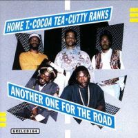 Another One For The Road_Home T,Cocoa Tea,Cutty Ranks