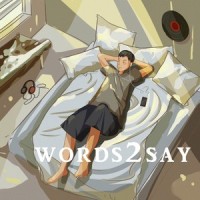 Words 2 say_坤木Joymo,Raychen