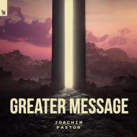 Greater Message_Joachim Pastor,Florence Bird