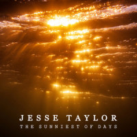 The Sunniest of Days_Jesse Taylor