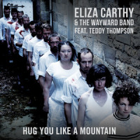 Hug You Like a Mountain_Eliza Carthy,The Wayward Band,Teddy Thompson
