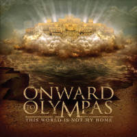 This World Is Not My Home_Onward To Olympas