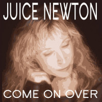 Come On Over_Juice Newton