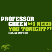 I Need You Tonight_Professor Green,Ed Drewett