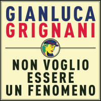 Non voglio essere un fenomeno_Gianluca Grignani