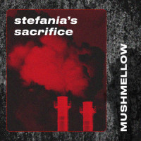 Stefania’s Sacrifice_Mushmellow
