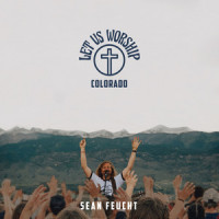 We Lift You High Above (Spontaneous)_Sean Feucht