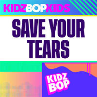 Save Your Tears_Kidz Bop Kids