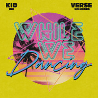 While We Dancing_Kid Ink,Verse Simmonds
