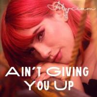 Ain't Giving You Up_Alycium