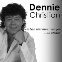 Ik ben niet meer van jou...(uit elkaar)_Dennie Christian