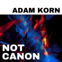 Not Canon_Adam Korn