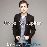 Drops Of Jupiter_Landon Austin
