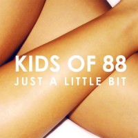 Just a Little Bit_Kids Of 88