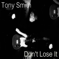 Don't Lose It_Tony Smith