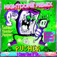I Could Give It Up_Pusher