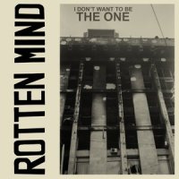 I Don't Want to Be the One_Rotten Mind