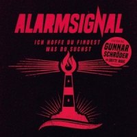 Ich hoffe du findest was du suchst_Alarmsignal,Dritte Wahl,Gunnar Schröder