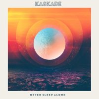 Never Sleep Alone_Kaskade