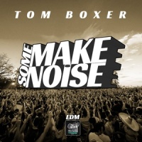 Make Some Noise_Tom Boxer