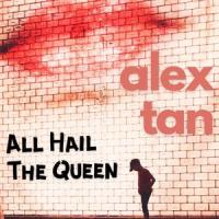 All Hail The Queen_Alex Tan