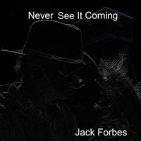 Never See It Coming_Jack Forbes