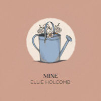 Mine_Ellie Holcomb,Drew Holcomb